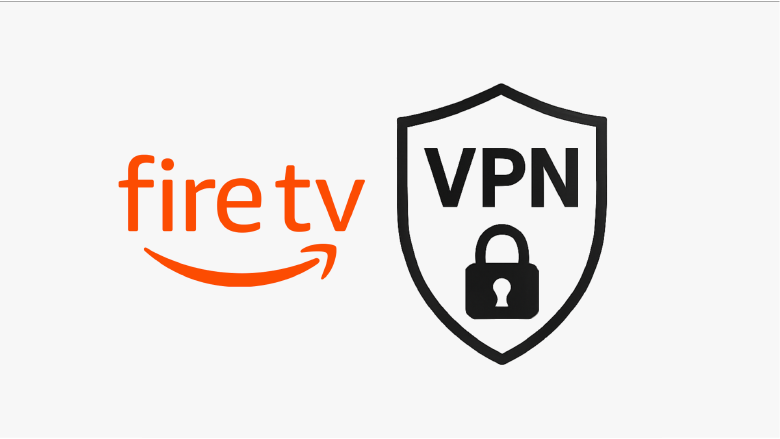 How to Choose the Best VPN for Amazon Firestick