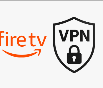 How to Choose the Best VPN for Amazon Firestick
