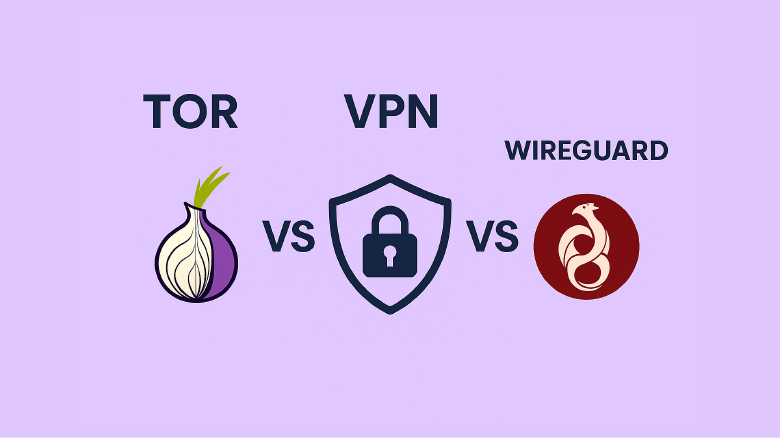 Tor vs VPN vs WireGuard: What’s Best for Everyday Privacy in 2025?