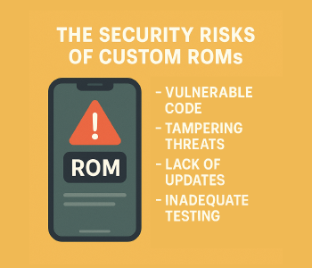 Are Custom ROMs Safe? Security Risks You Shouldn’t Ignore