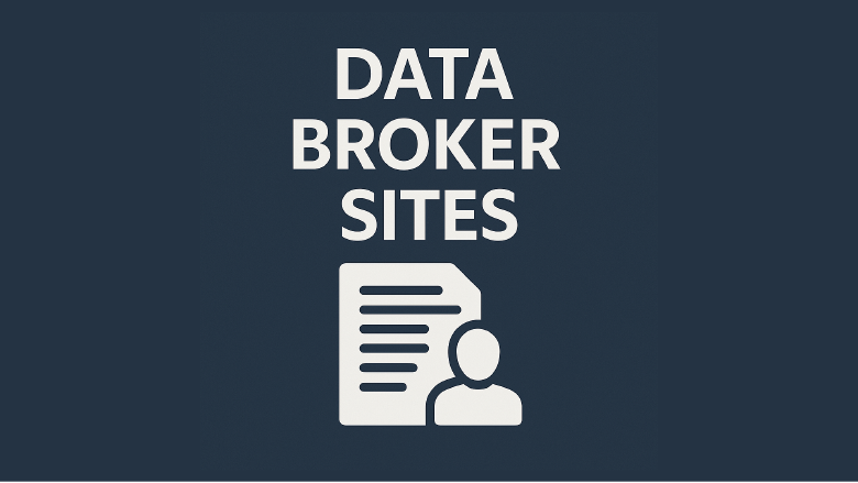 Data Broker Sites: What They Know About You (And How to Opt Out)